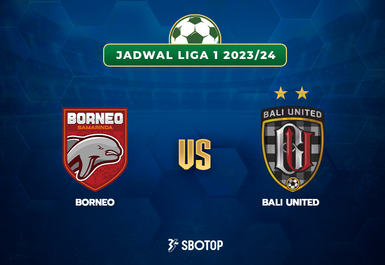 Taruhan Liga 1 Indonesia: Borneo FC vs Bali United