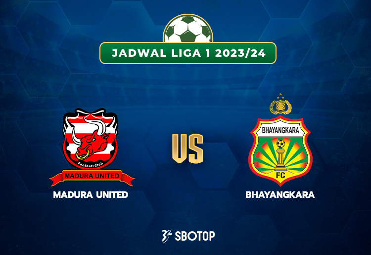 Taruhan Liga 1: Madura United vs Bhayangkara FC