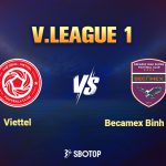V.League 1: Đây là trận đấu mà Viettel sẽ có thể chơi tốt